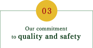 Our commitment to quality and safety